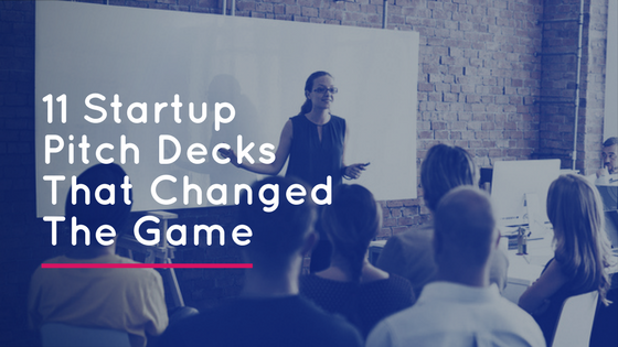 11 Startup Pitch Decks That Changed The Game