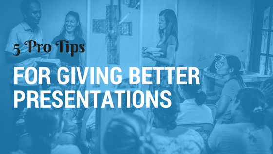 5 Pro Tips For Giving Better Presentations