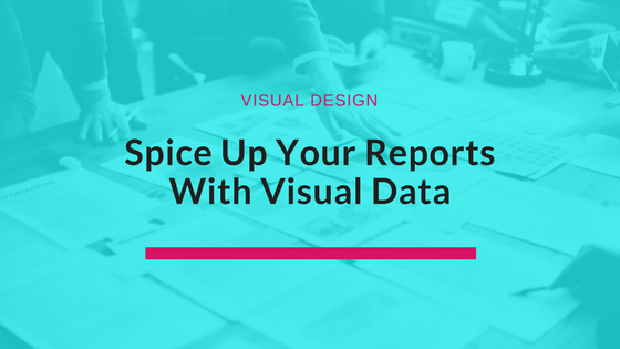 Spice Up Your Reports With Visual Data