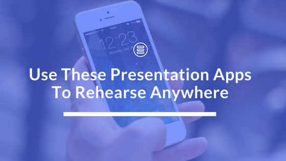 Use These Presentation Apps To Rehearse Anywhere