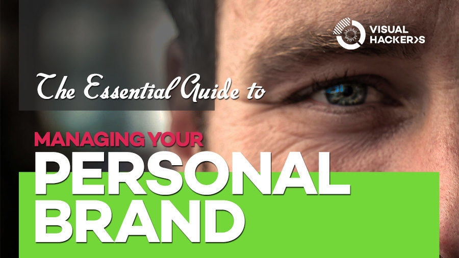 The Essential Guide To Managing Your Personal Brand